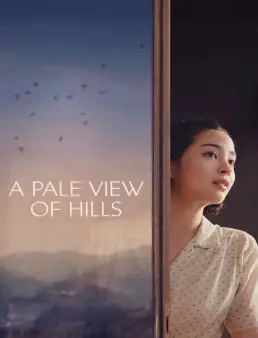 فيلم A Pale View of Hills 2025 مترجم