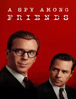 مسلسل A Spy Among Friends الموسم 1 الحلقة 6 الاخيرة