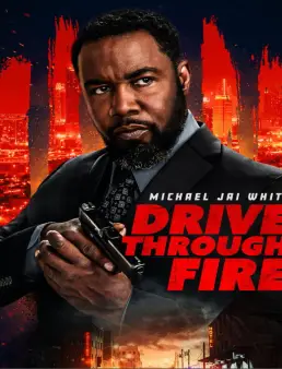 فيلم Drive Through Fire 2026 مترجم