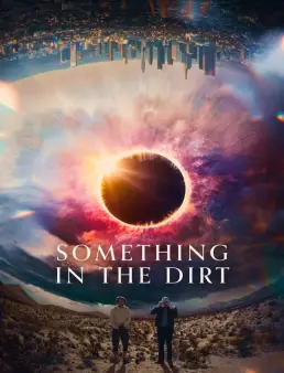 فيلم Something in the Dirt 2022 مترجم