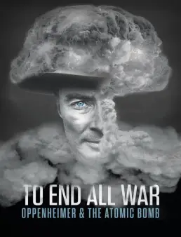 فيلم To End All War: Oppenheimer & the Atomic Bomb 2023 مترجم