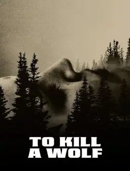 فيلم To Kill a Wolf 2024 مترجم