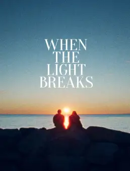 فيلم When the Light Breaks 2024 مترجم
